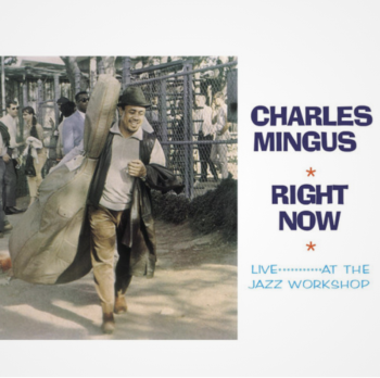 Charles Mingus - Right Now, Live...At The Jazz Workshop VINYL LP WLV82113